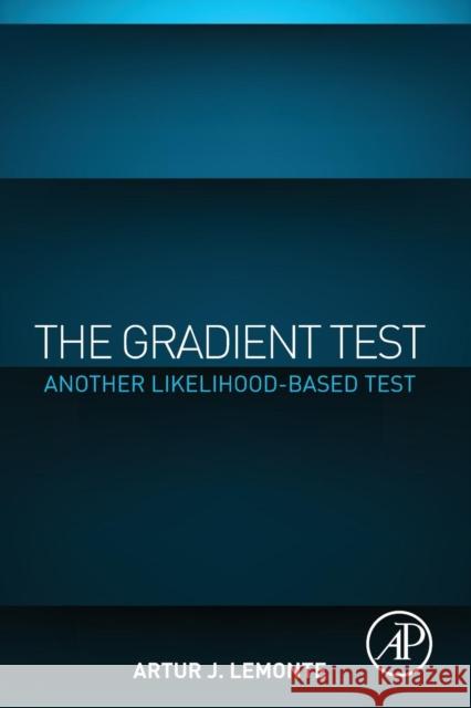 The Gradient Test: Another Likelihood-Based Test Artur Lemonte 9780128035962