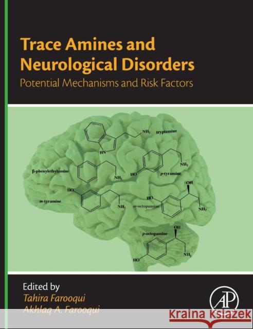 Trace Amines and Neurological Disorders: Potential Mechanisms and Risk Factors Tahira Farooqui Akhlaq A. Farooqui 9780128036037 Academic Press