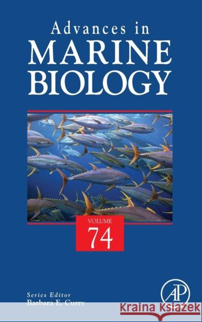 Advances in Marine Biology: Volume 74 Curry, Barbara E. 9780128036075