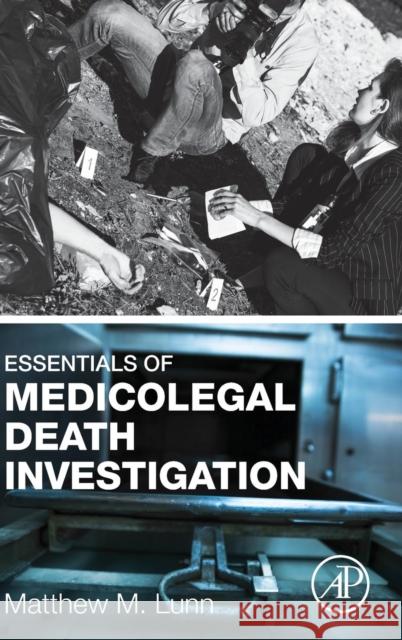 Essentials of Medicolegal Death Investigation Matthew M. Lunn 9780128036419 Academic Press