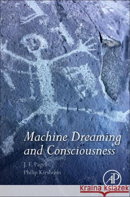 Machine Dreaming and Consciousness J. F. Pagel Philip Kirshtein 9780128037201 Academic Press