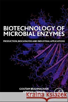 Biotechnology of Microbial Enzymes: Production, Biocatalysis and Industrial Applications Goutam Brahmachari 9780128037256 Academic Press