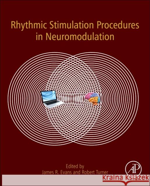 Rhythmic Stimulation Procedures in Neuromodulation James R. Evans Robert A. Turner 9780128037263 Academic Press