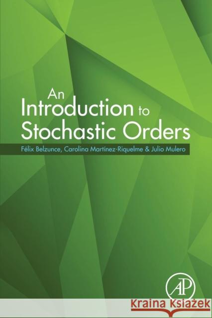 An Introduction to Stochastic Orders Belzunce, Felix Riquelme, Carolina Martinez Mulero, Julio 9780128037683
