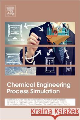 Chemical Engineering Process Simulation Nishanth G. Chemmangattuvalappil Denny Ng Ko Rafil Elyas 9780128037829