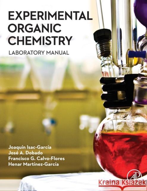 Experimental Organic Chemistry: Laboratory Manual Isac-García, Joaquín 9780128038932