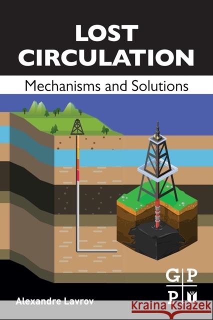 Lost Circulation: Mechanisms and Solutions Alexandre Lavrov 9780128039168