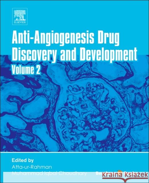 Anti-Angiogenesis Drug Discovery and Development: Volume 2 Atta-ur-Rahman Choudhary, Muhammad Iqbal  9780128039632