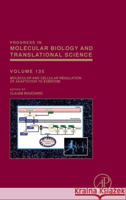 Molecular and Cellular Regulation of Adaptation to Exercise: Volume 135 Bouchard, Claude 9780128039915