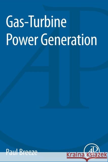 Gas-Turbine Power Generation Paul Breeze 9780128040058 Academic Press
