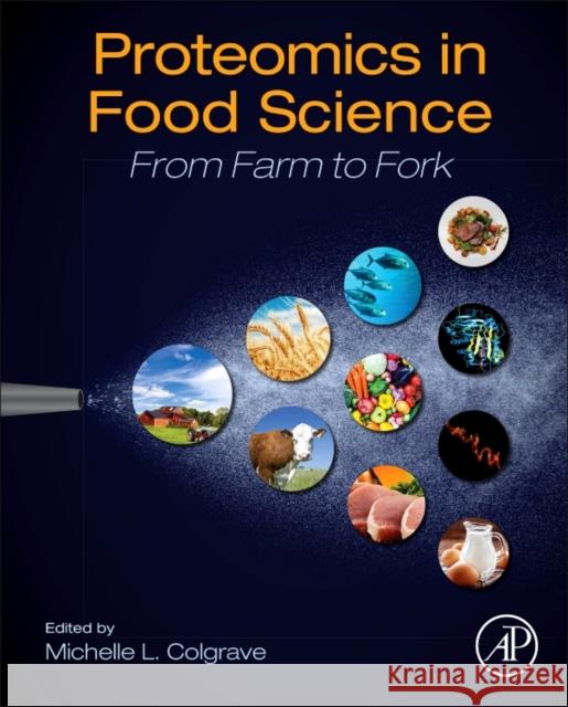 Proteomics in Food Science: From Farm to Fork Michelle Lisa Colgrave 9780128040072