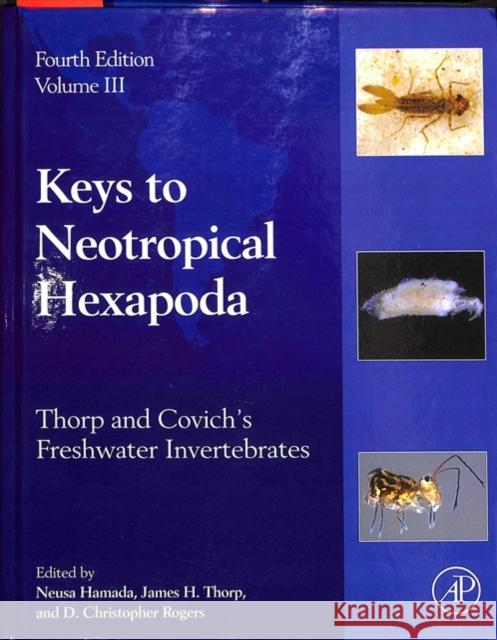 Thorp and Covich's Freshwater Invertebrates: Volume 3: Keys to Neotropical Hexapoda Hamada, Neusa 9780128042236 Academic Press