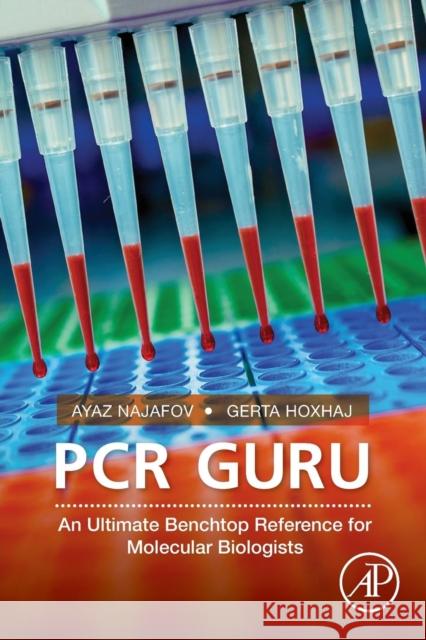 PCR Guru: An Ultimate Benchtop Reference for Molecular Biologists Najafov, Ayaz 9780128042311 Academic Press