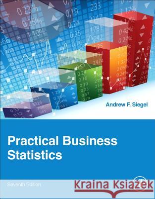 Practical Business Statistics Andrew F Siegel 9780128042502