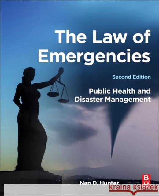 The Law of Emergencies: Public Health and Disaster Management Hunter, Nan D. 9780128042755 Butterworth-Heinemann