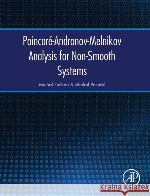 Poincaré-Andronov-Melnikov Analysis for Non-Smooth Systems Feckan, Michal 9780128042946