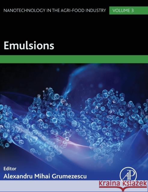 Emulsions: Volume 3 Grumezescu, Alexandru 9780128043066 Academic Press