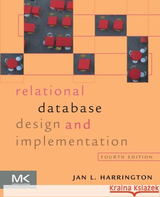 Relational Database Design and Implementation Jan L. Harrington 9780128043998 Morgan Kaufmann Publishers