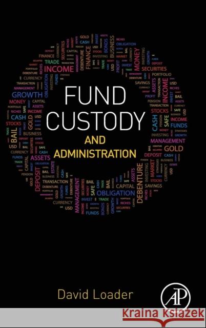 Fund Custody and Administration David Loader 9780128044001 Academic Press