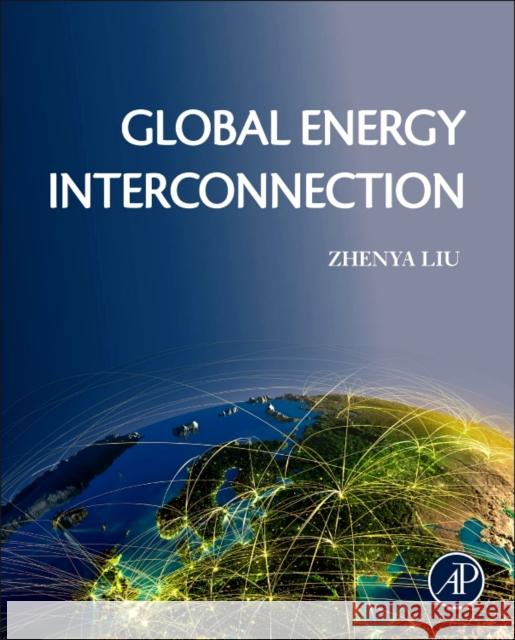 Global Energy Interconnection Liu, Zhenya   9780128044056