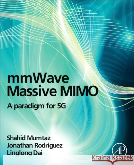 Mmwave Massive Mimo: A Paradigm for 5g Mumtaz, Shahid 9780128044186 Academic Press