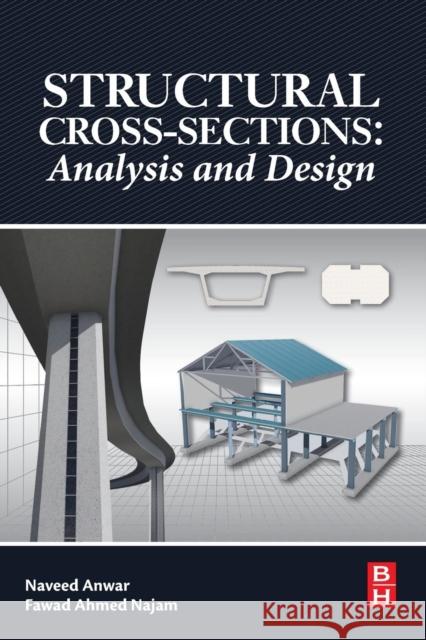 Structural Cross Sections: Analysis and Design Naveed Anwar Fawad Ahmed Najam 9780128044438 Butterworth-Heinemann