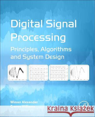 Digital Signal Processing Alexander, Winser, Williams, Cranos M 9780128045473 