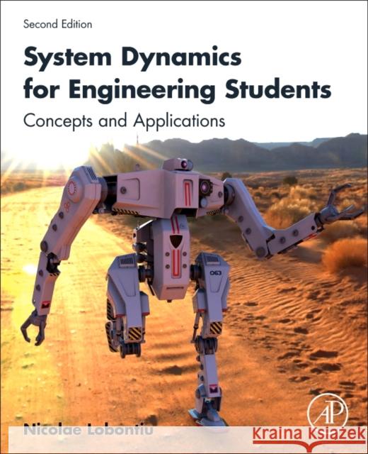 System Dynamics for Engineering Students : Concepts and Applications Lobontiu, Nicolae (Associate Professor of Mechanical Engineering, University of Alaska Anchorage) 9780128045596