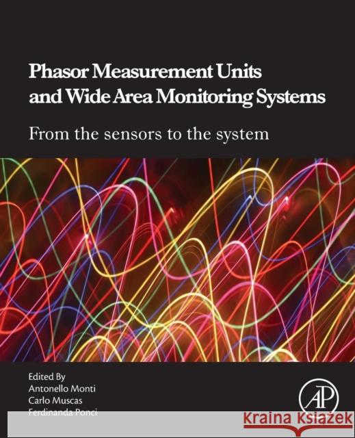 Phasor Measurement Units and Wide Area Monitoring Systems Antonello Monti 9780128045695