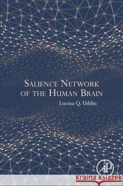 Salience Network of the Human Brain Lucina Q. Uddin 9780128045930 Academic Press