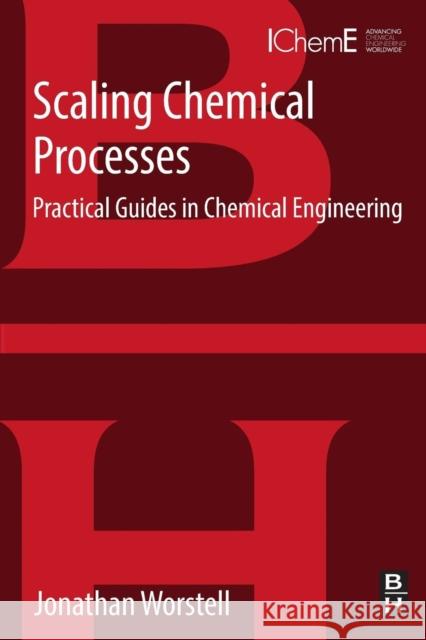 Scaling Chemical Processes: Practical Guides in Chemical Engineering Jonathan Worstell 9780128046357 Elsevier Science & Technology