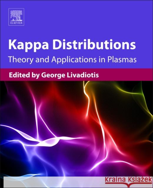 Kappa Distributions: Theory and Applications in Plasmas Livadiotis, George 9780128046388 Elsevier