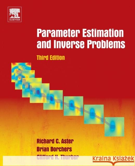 Parameter Estimation and Inverse Problems Richard C. Aster Brian Borchers Clifford H. Thurber 9780128046517 Elsevier