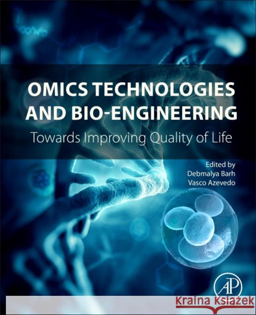 Omics Technologies and Bio-Engineering: Volume 1: Towards Improving Quality of Life Barh, Debmalya 9780128046593 Academic Press