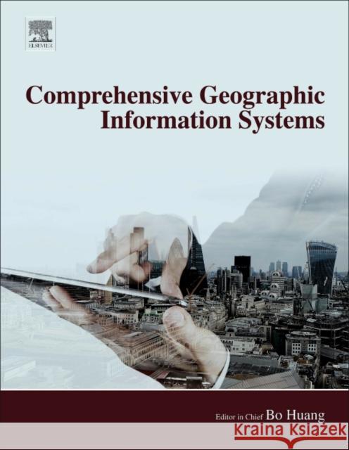 Comprehensive Geographic Information Systems Bo Huang 9780128046609 Elsevier