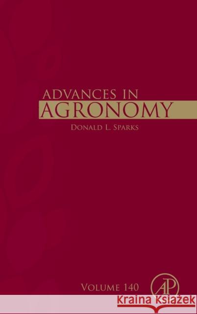 Advances in Agronomy: Volume 140 Sparks, Donald L. 9780128046913 Academic Press