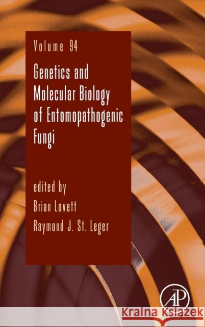 Genetics and Molecular Biology of Entomopathogenic Fungi: Volume 94 Lovett, Brian 9780128046944