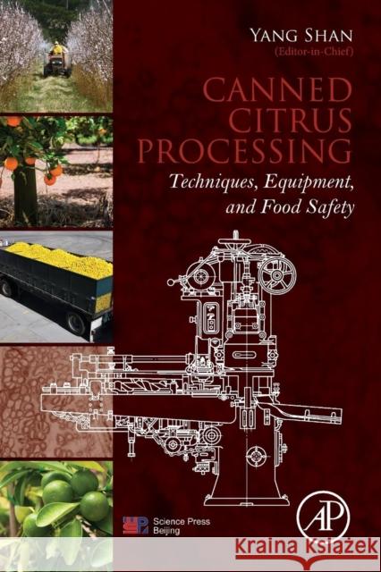 Canned Citrus Processing: Techniques, Equipment, and Food Safety Shan, Yang   9780128047019