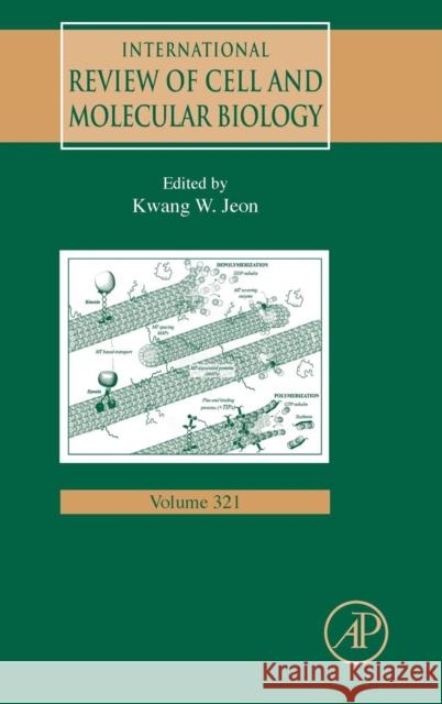 International Review of Cell and Molecular Biology: Volume 321 Jeon, Kwang W. 9780128047071