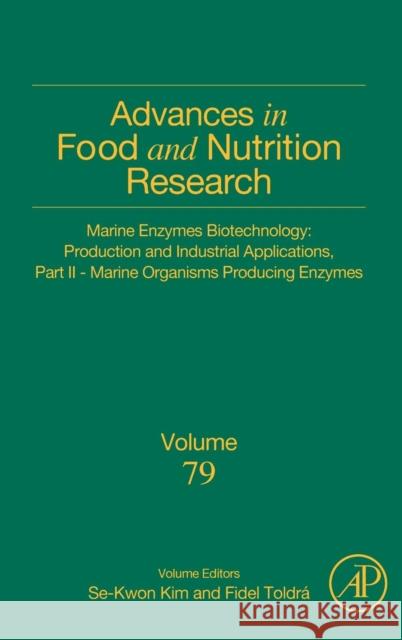 Marine Enzymes Biotechnology: Production and Industrial Applications, Part II - Marine Organisms Producing Enzymes: Volume 79 Toldra, Fidel 9780128047149