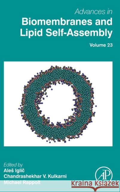 Advances in Biomembranes and Lipid Self-Assembly: Volume 23 Iglic, Ales 9780128047156