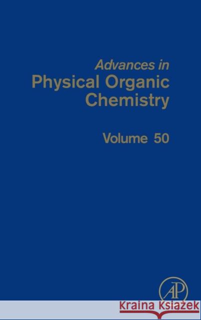 Advances in Physical Organic Chemistry: Volume 50 Williams, Ian 9780128047163 Academic Press