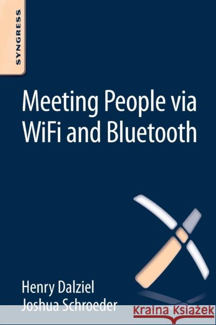 Meeting People Via Wifi and Bluetooth Schroeder, Joshua 9780128047217