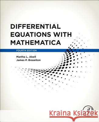 Differential Equations with Mathematica Martha L. Abell James P. Braselton 9780128047767 Academic Press