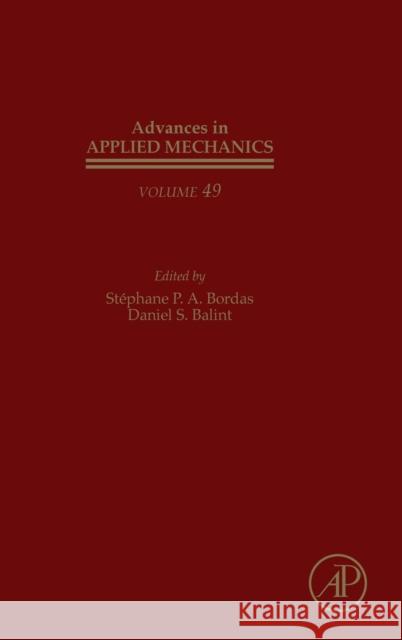 Advances in Applied Mechanics: Volume 49 Bordas, Stephane 9780128047798 Academic Press