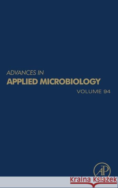 Advances in Applied Microbiology: Volume 94 Gadd, Geoffrey Michael 9780128048030
