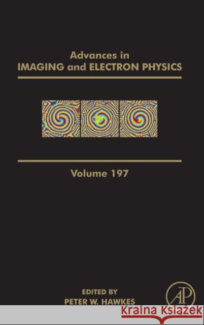 Advances in Imaging and Electron Physics: Volume 197 Hawkes, Peter W. 9780128048115