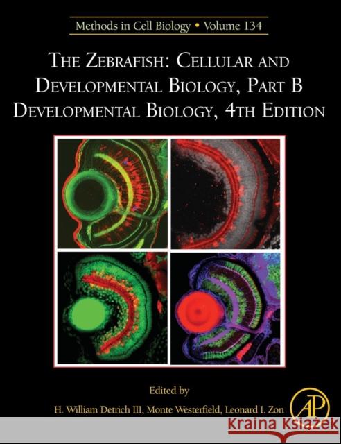The Zebrafish: Cellular and Developmental Biology, Part B Developmental Biology: Volume 134 Detrich III, H. William 9780128050552