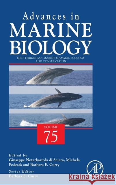 Mediterranean Marine Mammal Ecology and Conservation: Volume 75 Notarbartolo Di Sciara, Giuseppe 9780128051528