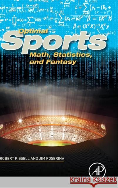 Optimal Sports Math, Statistics, and Fantasy Robert Kissell James Poserina 9780128051634